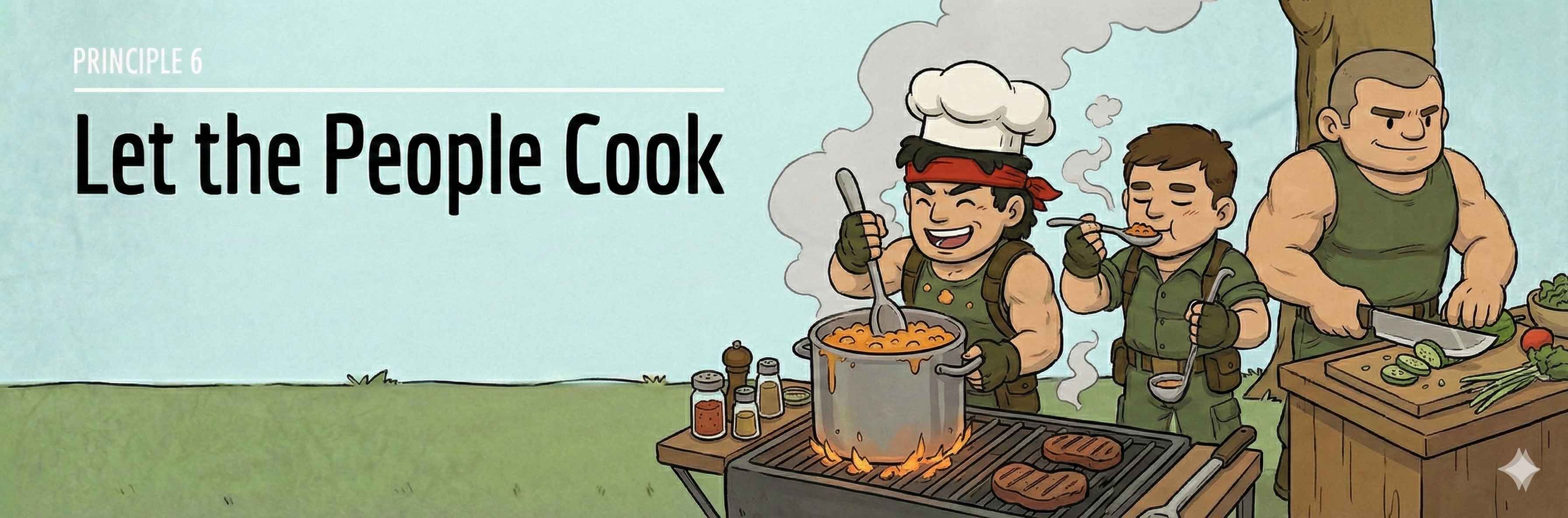 Principle 6: Let the People Cook